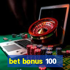 bet bonus 100