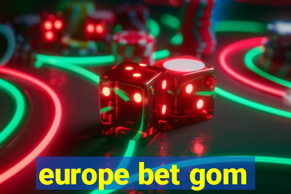 europe bet gom