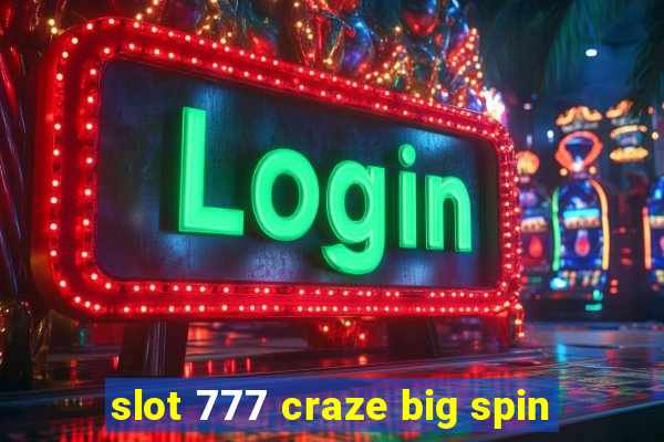 slot 777 craze big spin