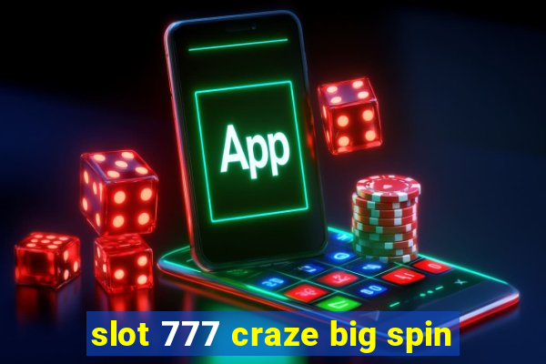 slot 777 craze big spin