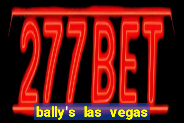 bally's las vegas hotel and casino