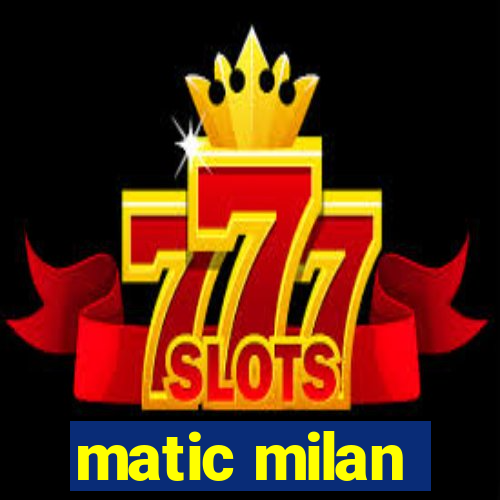 matic milan