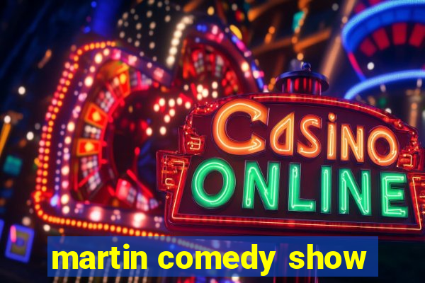 martin comedy show