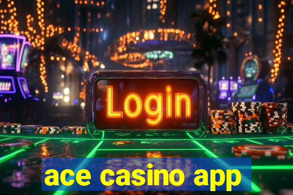 ace casino app