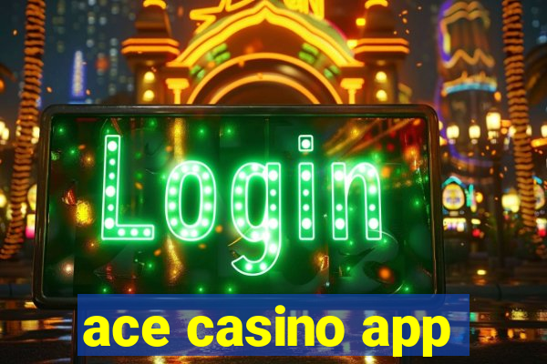 ace casino app