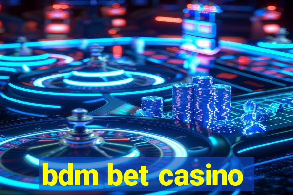 bdm bet casino