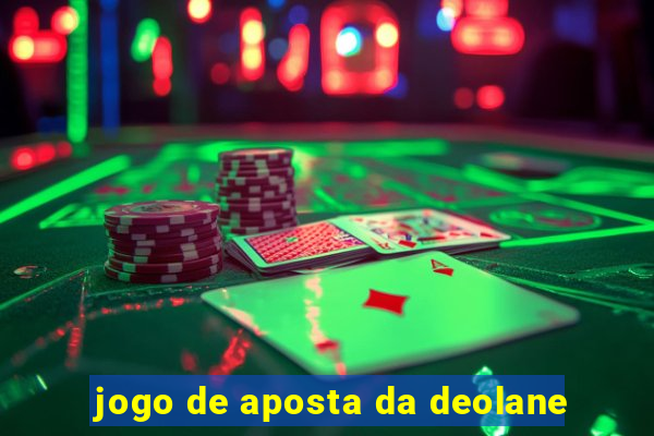 jogo de aposta da deolane