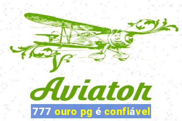 777 ouro pg é confiável