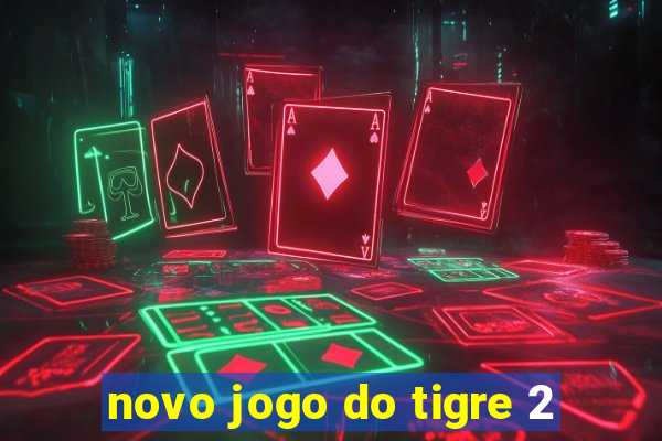 novo jogo do tigre 2