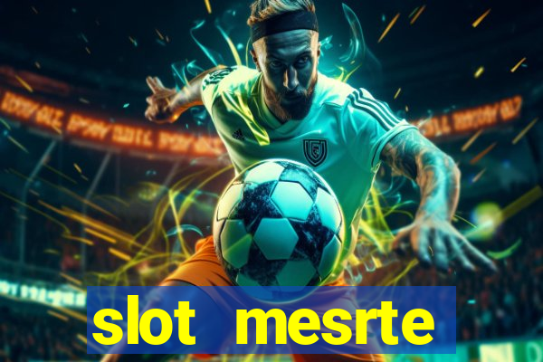 slot  mesrte