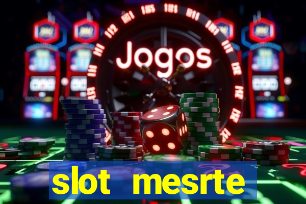 slot  mesrte