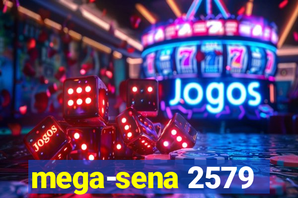 mega-sena 2579