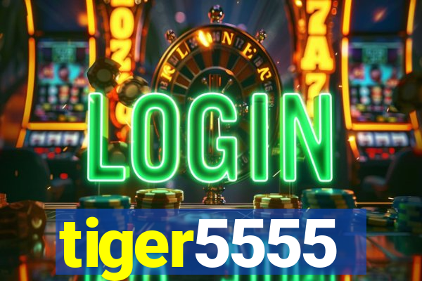 tiger5555