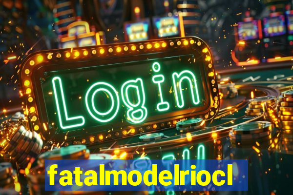 fatalmodelrioclaro