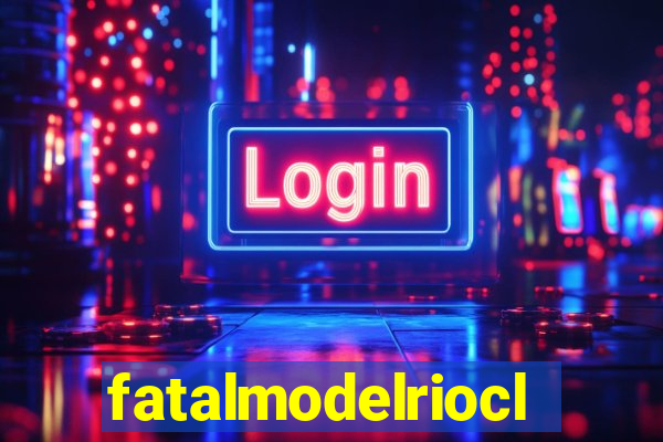 fatalmodelrioclaro