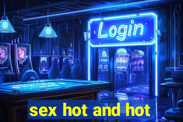 sex hot and hot