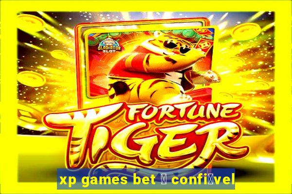 xp games bet 茅 confi谩vel