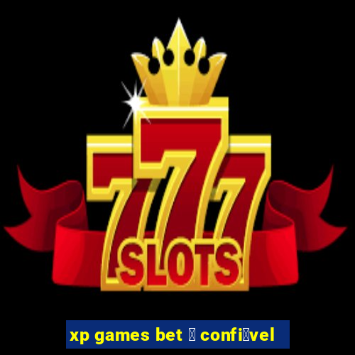 xp games bet 茅 confi谩vel