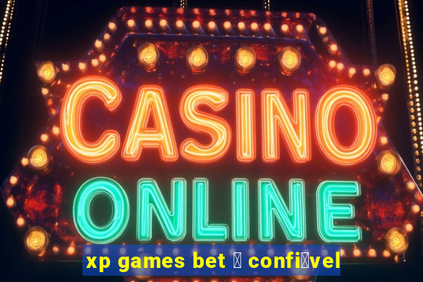 xp games bet 茅 confi谩vel