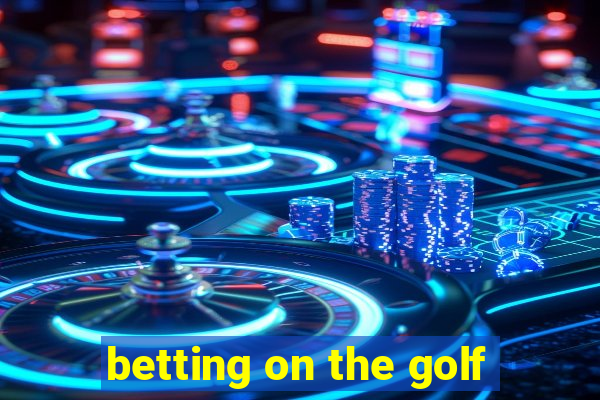 betting on the golf