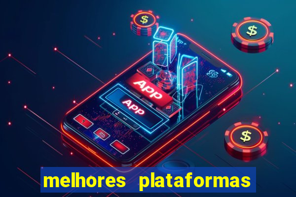 melhores plataformas de cassino