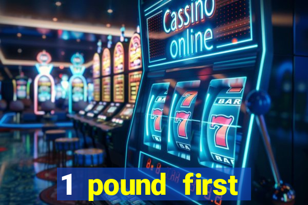 1 pound first deposit casino