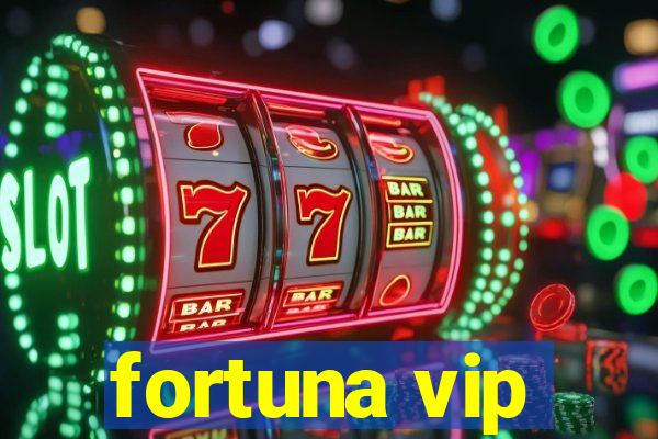 fortuna vip