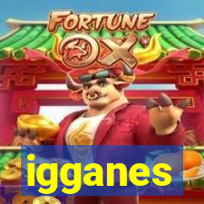 igganes