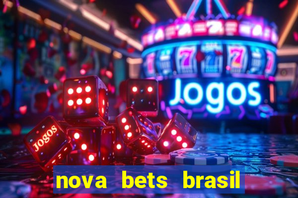 nova bets brasil 茅 confi谩vel