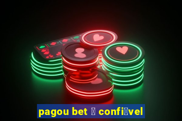 pagou bet 茅 confi谩vel