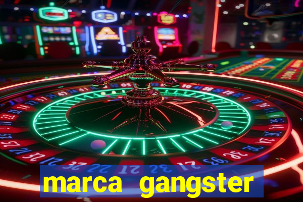 marca gangster significado marca gangster é boa