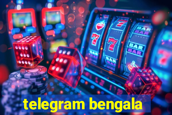 telegram bengala