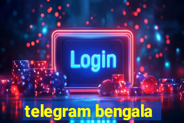 telegram bengala