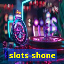 slots shone