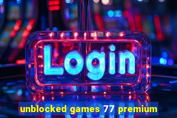 unblocked games 77 premium