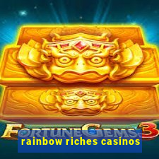 rainbow riches casinos