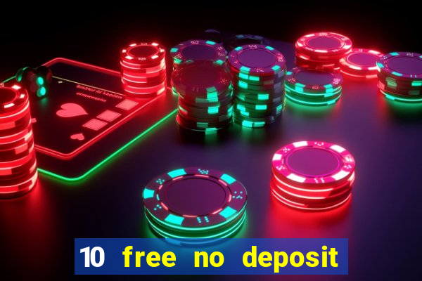 10 free no deposit bonus casino