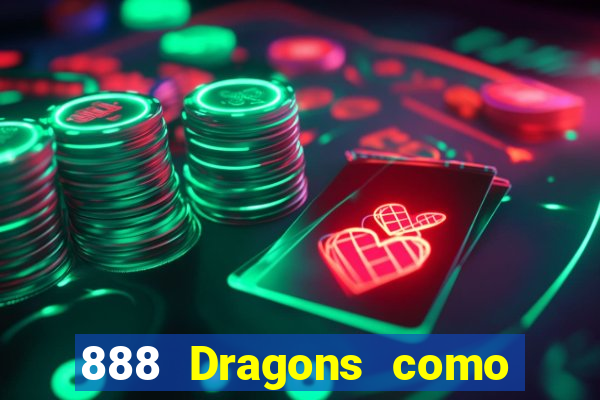 888 Dragons como ganhar 888 dragon