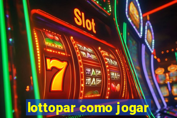 lottopar como jogar