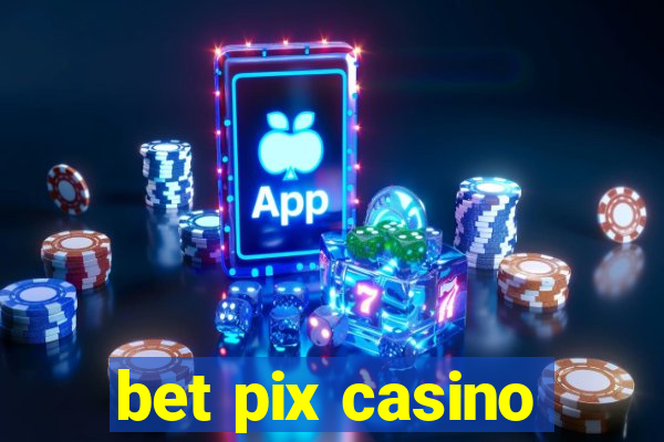 bet pix casino