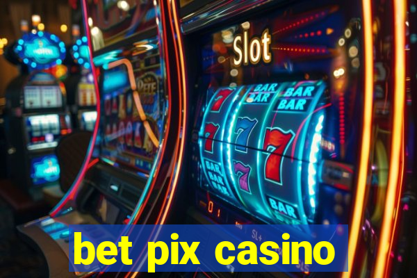 bet pix casino