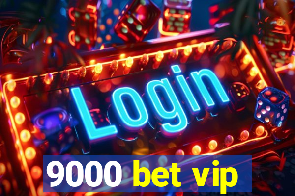 9000 bet vip