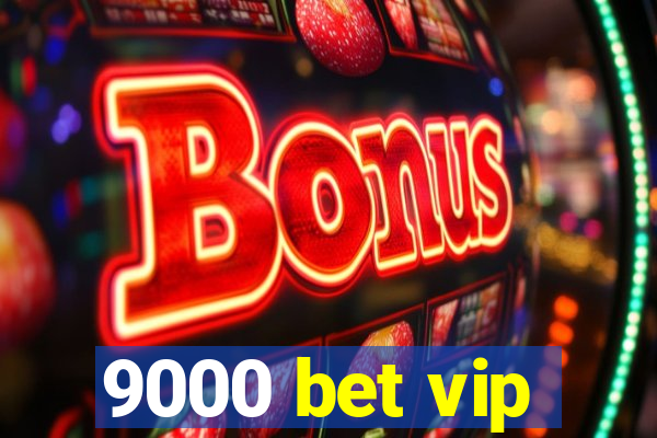 9000 bet vip