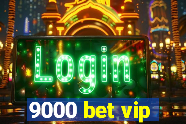 9000 bet vip