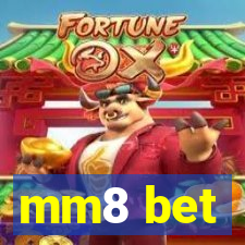 mm8 bet