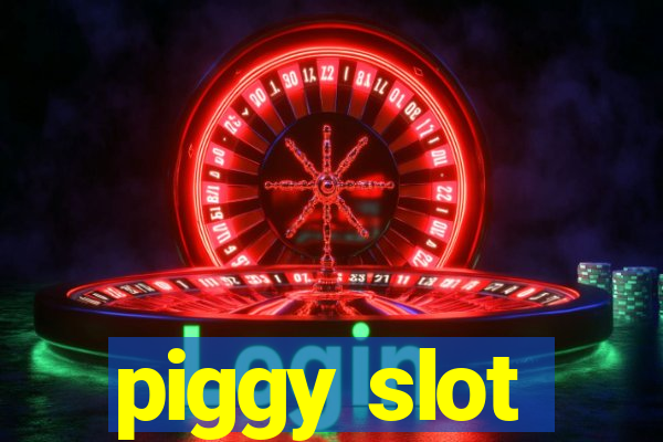 piggy slot