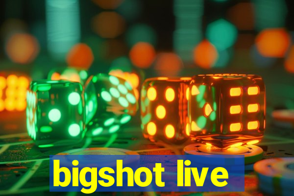 bigshot live