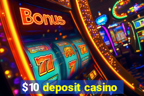 $10 deposit casino