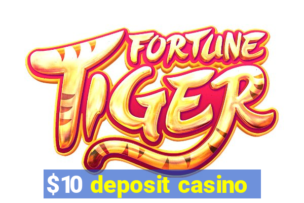 $10 deposit casino