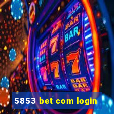 5853 bet com login